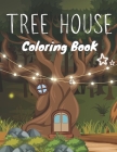 tree house coloring book for kids: a easy Treehouse Coloring Book for Toddler, Kids, Ages 3 and up Cover Image