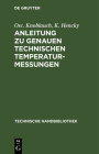 Anleitung Zu Genauen Technischen Temperaturmessungen (Technische Handbibliothek #22) Cover Image