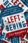 Left Behind: The Democrats' Failed Attempt to Solve Inequality By Lily Geismer Cover Image