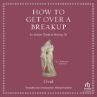 How to Get Over a Breakup: An Ancient Guide to Moving on (Ancient Wisdom for Modern Readers) Cover Image