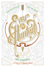 Ever the Hunted (A Clash of Kingdoms Novel) By Erin Summerill Cover Image