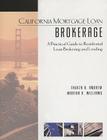 California Mortgage Loan Brokerage: A Practical Guide to Residential Loan Brokering and Lending Cover Image