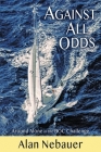 Against All Odds: Around Alone in the BOC Challenge By Alan Nebauer Cover Image