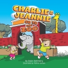 Charlie and Jeannie Go To The Zoo By Patrick Carlson (Illustrator), Robin Rotenberg Cover Image