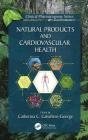 Natural Products and Cardiovascular Health (Clinical Pharmacognosy) By Catherina Caballero-George (Editor) Cover Image