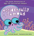 Accidentally Famous (Quiet Adventures of Iggy the Introverted Inkapus #3) By Kristen Maxwell, Kevin Sabino (Illustrator) Cover Image