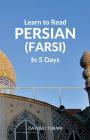 Learn to Read Persian (Farsi) in 5 Days By Davoud Turani Cover Image