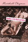Goodbye, Little Rock and Roller: Second Edition By Marshall Chapman, Lee Smith (Foreword by) Cover Image