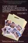 Case Files of the Rocky Mountain Paranormal Research Society Volume 1 By Robert Lewis, Bryan Bonner Cover Image