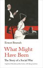 What Might Have Been: The Story of a Social War By Ernest Bramah, Jeremy Hawthorn (Introduction by) Cover Image