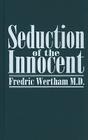 Seduction of the Innocent By Fredric Wertham, James E. Reibman (Introduction by) Cover Image