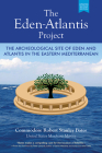 The Eden-Atlantis Project: The Archeological Site of Eden and Atlantis in the Eastern Mediterranean By Commodore Robert Stanley Bates Cover Image