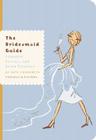 The Bridesmaid Guide: Etiquette, Parties, and Being Fabulous By Kate Chynoweth, Neryl Walker (Illustrator) Cover Image