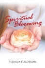 Spiritual Blooming By Belinda Calderon Cover Image