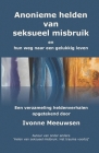 Anonieme hel(d)en van seksueel misbruik: en hun weg naar een gelukkig leven By Agnes Van Der Graaf (Photographer), Ivonne Meeuwsen Cover Image