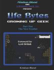 Life Bytes: Growing Up Geek: Part One - The New Frontier Cover Image