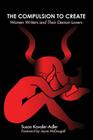 The Compulsion to Create: Women Writers and Their Demon Lovers By Susan Kavaler-Adler, Ori Academic Press (Editor), Joyce McDougall (Foreword by) Cover Image