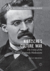 Nietzsche's Culture War: The Unity of the Untimely Meditations (Recovering Political Philosophy) By Shilo Brooks Cover Image