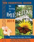 The Essential Guide to Living in Merida, 2014: Tons of Visitor Information, Including Information on the New Immigration Laws and Regulations for Impo Cover Image