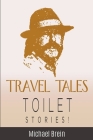 Travel Tales: Toilet Stories By Michael Brein Cover Image