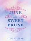 June the Sweet Prune By June Etienne Cover Image