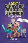 A Noob's Diary of an 8-Bit Warrior: The Eye of Ender By Cube Kid, Jez (Illustrator), Odone (Illustrator), Pirate Sourcil (Adapted by) Cover Image