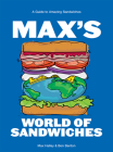Max's World of Sandwiches: A Guide to Sandwiches from All Corners of the Globe By Max Halley, Benjamin Benton Cover Image