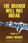 The Branch Will Not Break - Empty-Grave Extended Edition By James Wright, A. Nicolai (Editor) Cover Image
