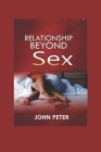 Relationship Beyond Sex By Peter John Cover Image