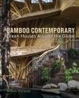 Bamboo Contemporary: Green Houses Around the Globe By William Richards Cover Image