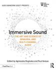 Immersive Sound: The Art and Science of Binaural and Multi-Channel Audio (Audio Engineering Society Presents) By Agnieszka Roginska (Editor), Paul Geluso (Editor) Cover Image