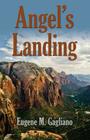 Angel's Landing By Eugene M. Gagliano Cover Image