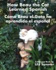 How Beau the Cat Learned Spanish / Cómo Beau el Gato ha aprendido el español: A Bilingual Book By Lily Sumer Cover Image