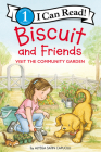 Biscuit and Friends Visit the Community Garden (I Can Read Level 1) Cover Image