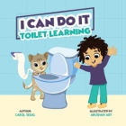 I Can Do It: Toilet Learning By Carol Segal, Arushan Art (Illustrator) Cover Image