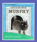 A Day in the Life of Murphy By Alice Provensen, Alice Provensen (Illustrator) Cover Image