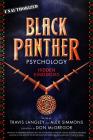 Black Panther Psychology, 11: Hidden Kingdoms By Travis Langley (Editor), Alex Simmons (Editor), Don McGregor (Foreword by) Cover Image