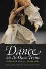 Dance on Its Own Terms: Histories and Methodologies By Melanie Bales (Editor), Karen Eliot (Editor) Cover Image