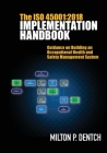 The ISO 45001: 2018 Implementation Handbook: Guidance on Building an Occupational Health and Safety Management System By Milton P. Dentch Cover Image