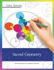 Color Serenity: Sacred Geometry: A grown-up coloring book featuring natural proportions for optimum relaxation Cover Image
