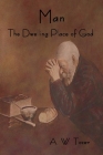 Man - The Dwelling Place of God By A. W. Tozer Cover Image