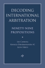 Decoding International Arbitration: Ninety-Nine Propositions Cover Image