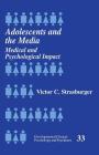 Adolescents and the Media: Medical and Psychological Impact (Developmental Clinical Psychology and Psychiatry #33) By Victor C. Strasburger Cover Image