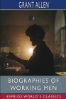 Biographies of Working Men (Esprios Classics) Cover Image