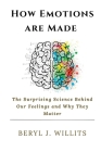 How Emotions are Made: The Surprising Science Behind Our Feelings and Why They Matter Cover Image