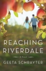 Reaching Riverdale By Geeta Schrayter Cover Image