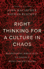Right Thinking for a Culture in Chaos: Responding Biblically to Today's Most Urgent Issues By John MacArthur (Editor), Nathan Busenitz (Editor) Cover Image