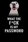 What The F*CK Is My Password, Dogo Argentino: Password Book Log & Internet Password Organizer, Alphabetical Password Book, password book Dogo Argentin Cover Image