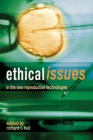 Ethical Issues in the New Reproductive T By Richard T. Hull (Editor) Cover Image