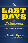 The Last Days Of Letterman By Scott Ryan, Bill Scheft (Foreword by) Cover Image